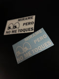 Pegatina Mirame: Pero No Me Toques
